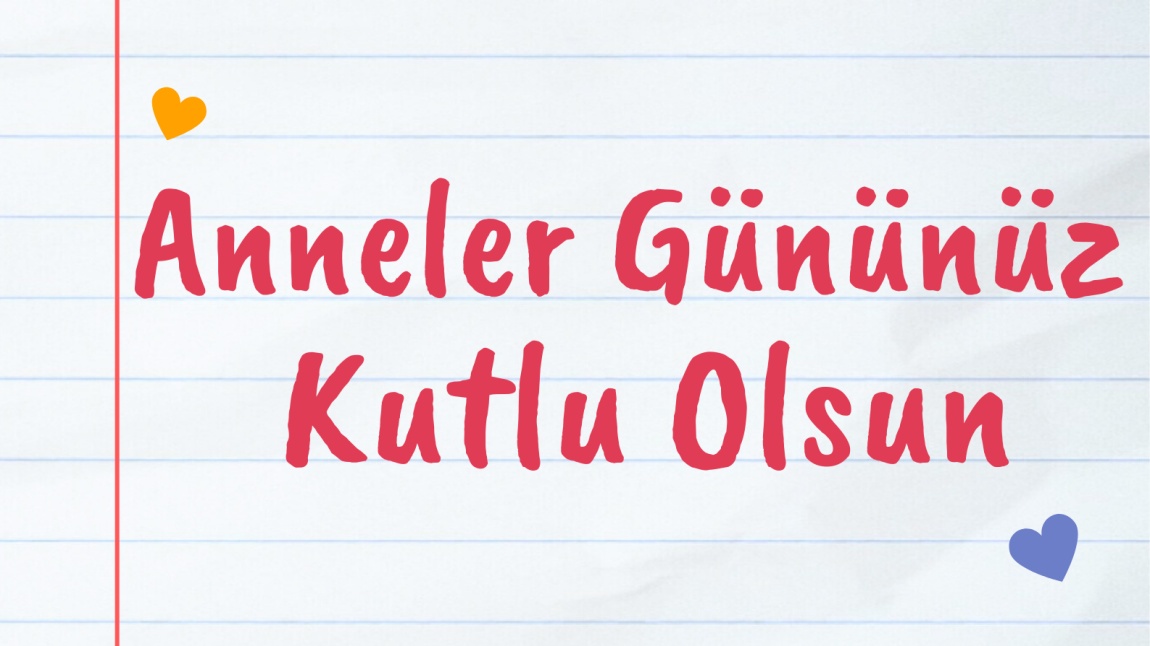SEVGİYLE DOLU ANNELER GÜNÜ ŞENLİĞİMİZ